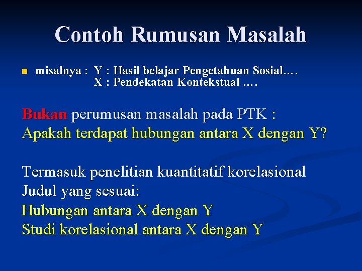 Contoh Rumusan Masalah n misalnya : Y : Hasil belajar Pengetahuan Sosial…. X :