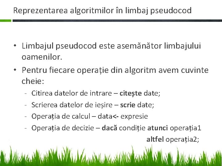 Reprezentarea algoritmilor în limbaj pseudocod • Limbajul pseudocod este asemănător limbajului oamenilor. • Pentru Reprezentarea algoritmilor în limbaj pseudocod • Limbajul pseudocod este asemănător limbajului oamenilor. • Pentru