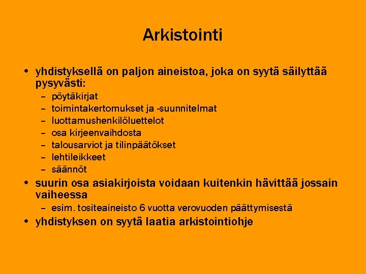 Arkistointi • yhdistyksellä on paljon aineistoa, joka on syytä säilyttää pysyvästi: – – –