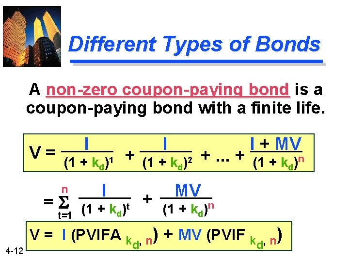 Different Types of Bonds A non-zero coupon-paying bond is a coupon-paying bond with a