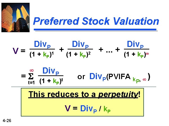 Preferred Stock Valuation V= Div. P (1 + k. P =S t=1 )1 Div.