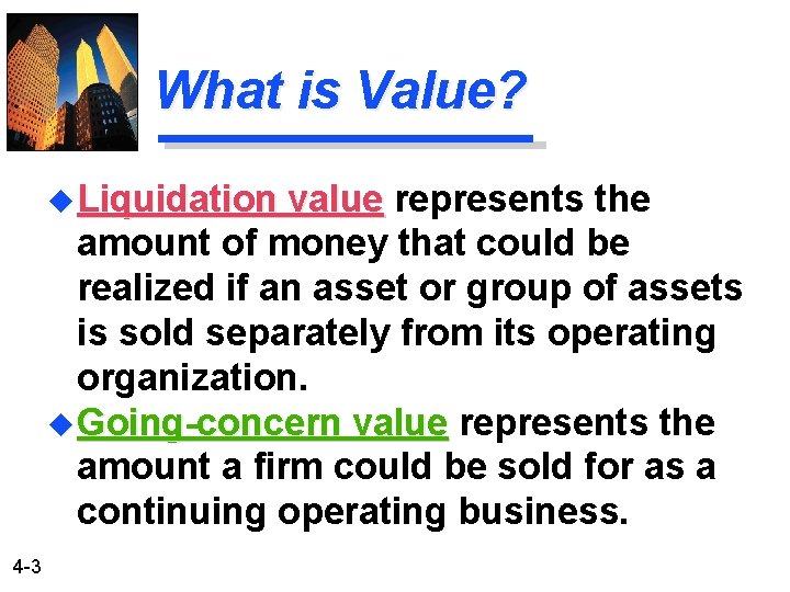 What is Value? u Liquidation value represents the amount of money that could be