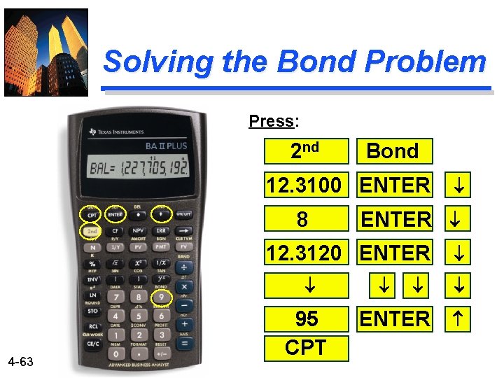 Solving the Bond Problem Press: 2 nd Bond 12. 3100 ENTER 8 ENTER 12.