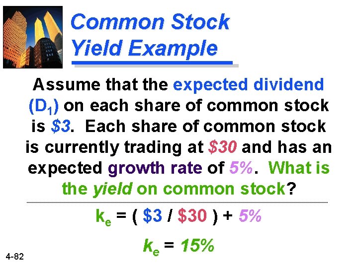 Common Stock Yield Example Assume that the expected dividend (D 1) on each share