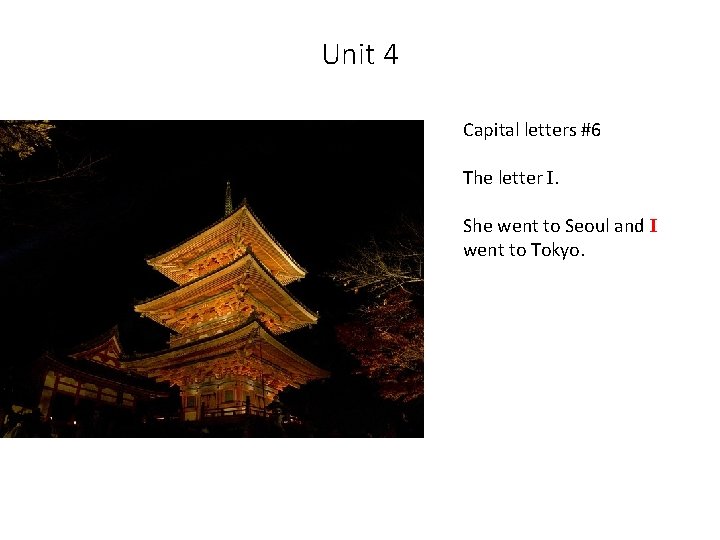 Unit 4 Capital letters #6 The letter I. She went to Seoul and I