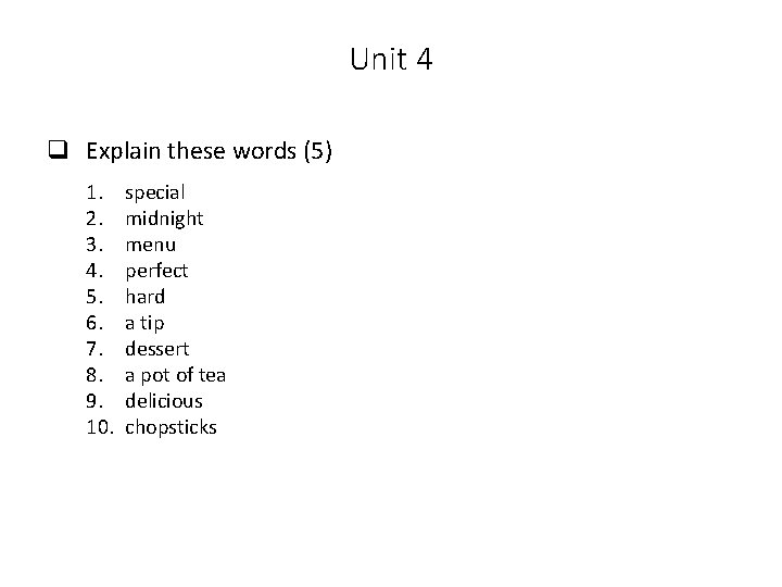 Unit 4 q Explain these words (5) 1. 2. 3. 4. 5. 6. 7.