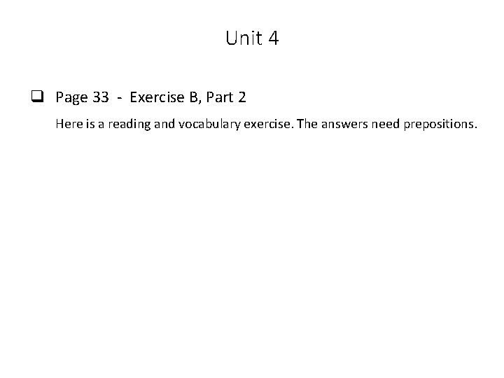 Unit 4 q Page 33 - Exercise B, Part 2 Here is a reading