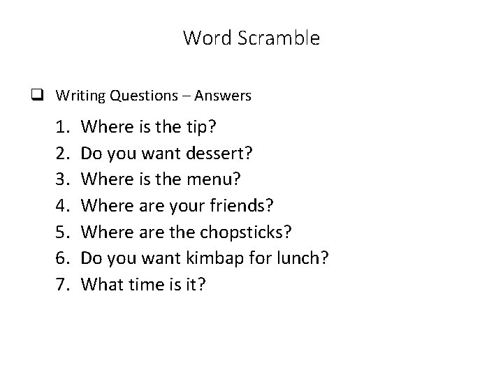 Word Scramble q Writing Questions – Answers 1. 2. 3. 4. 5. 6. 7.