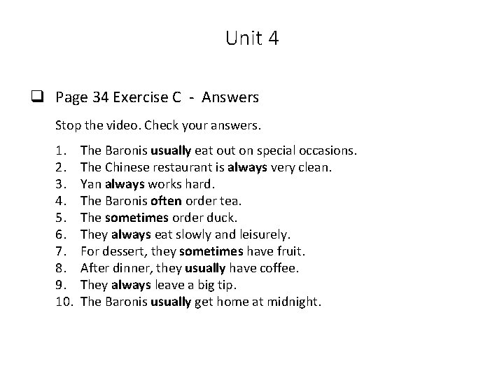 Unit 4 q Page 34 Exercise C - Answers Stop the video. Check your