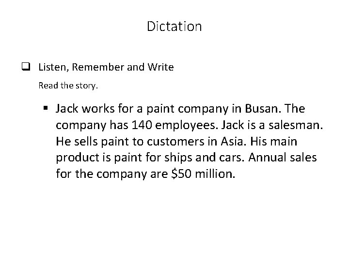 Dictation q Listen, Remember and Write Read the story. § Jack works for a