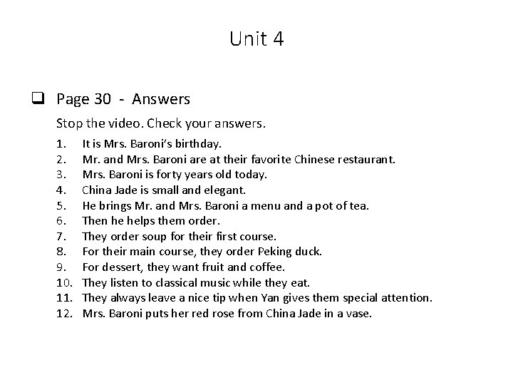 Unit 4 q Page 30 - Answers Stop the video. Check your answers. 1.