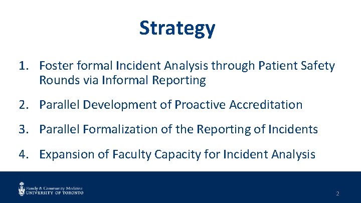 Strategy 1. Foster formal Incident Analysis through Patient Safety Rounds via Informal Reporting 2.