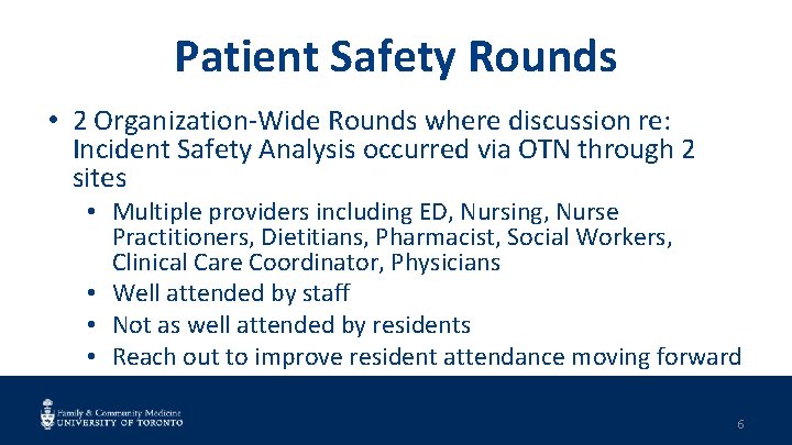 Patient Safety Rounds • 2 Organization-Wide Rounds where discussion re: Incident Safety Analysis occurred