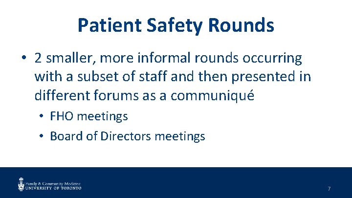 Patient Safety Rounds • 2 smaller, more informal rounds occurring with a subset of