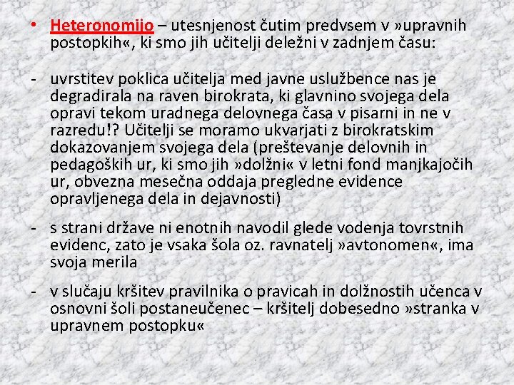  • Heteronomijo – utesnjenost čutim predvsem v » upravnih postopkih «, ki smo