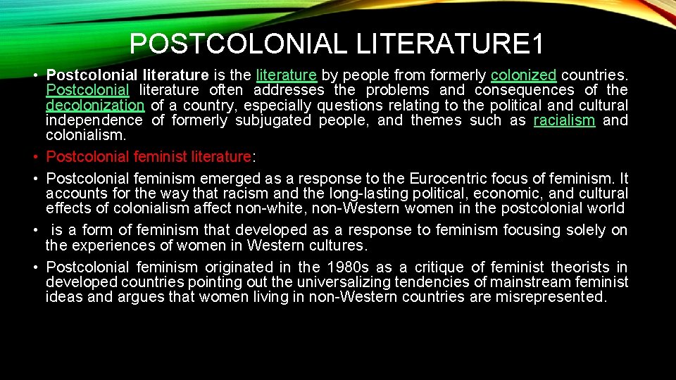 POSTCOLONIAL LITERATURE 1 • Postcolonial literature is the literature by people from formerly colonized