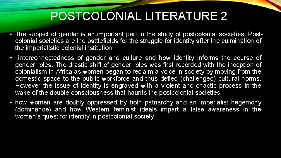 POSTCOLONIAL LITERATURE 2 • The subject of gender is an important part in the