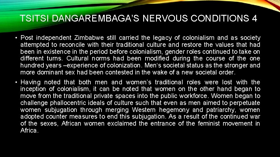 TSITSI DANGAREMBAGA’S NERVOUS CONDITIONS 4 • Post independent Zimbabwe still carried the legacy of