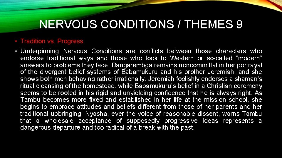 NERVOUS CONDITIONS / THEMES 9 • Tradition vs. Progress • Underpinning Nervous Conditions are