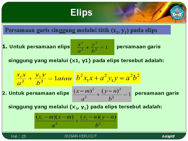 Elips Persamaan garis singgung melalui titik (x 1, y 1) pada elips 1. Untuk