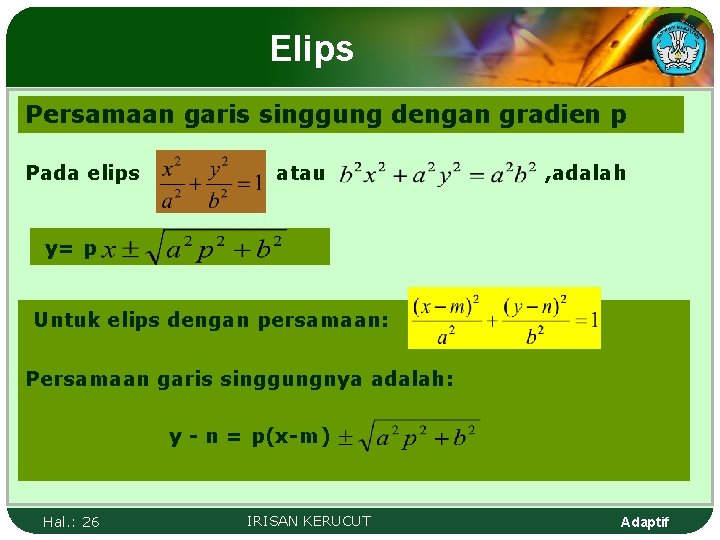 Elips Persamaan garis singgung dengan gradien p Pada elips atau , adalah y= p