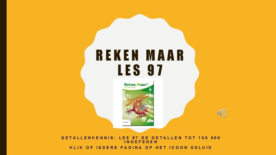 REKEN MAAR LES 97 GETALLENKENNIS: LES 97 DE GETALLEN TOT 100 000 INOEFENEN KLIK