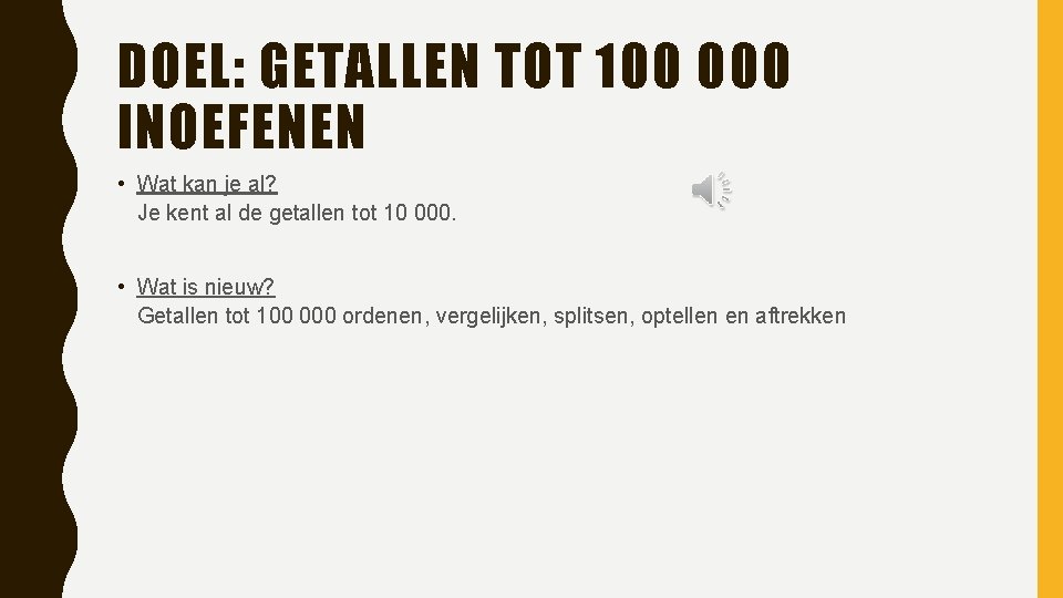 DOEL: GETALLEN TOT 100 000 INOEFENEN • Wat kan je al? Je kent al