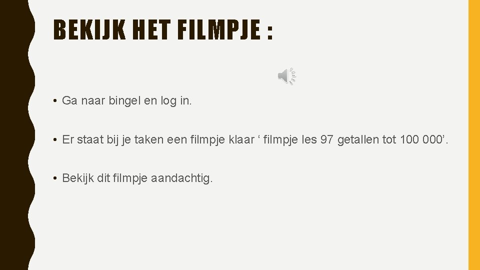 BEKIJK HET FILMPJE : • Ga naar bingel en log in. • Er staat