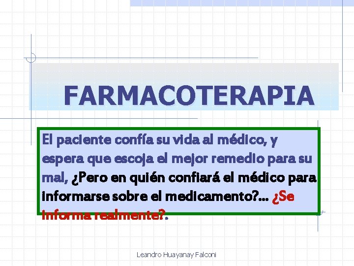 FARMACOTERAPIA El paciente confía su vida al médico, y espera que escoja el mejor