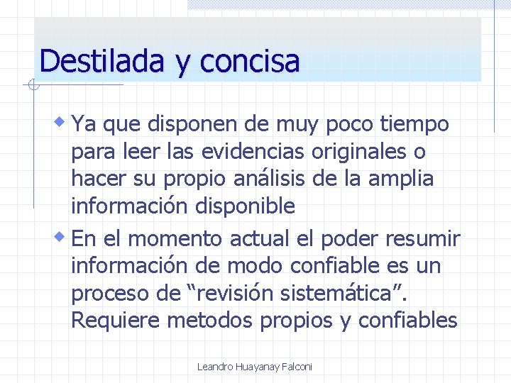 Destilada y concisa w Ya que disponen de muy poco tiempo para leer las