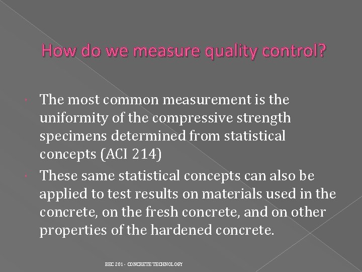 How do we measure quality control? The most common measurement is the uniformity of How do we measure quality control? The most common measurement is the uniformity of