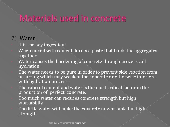 Materials used in concrete 2) Water: It is the key ingredient. When mixed with Materials used in concrete 2) Water: It is the key ingredient. When mixed with