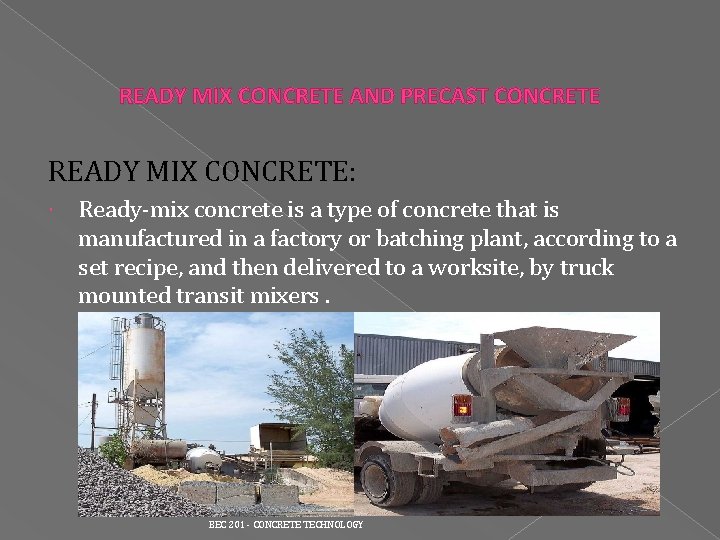 READY MIX CONCRETE AND PRECAST CONCRETE READY MIX CONCRETE: Ready-mix concrete is a type READY MIX CONCRETE AND PRECAST CONCRETE READY MIX CONCRETE: Ready-mix concrete is a type