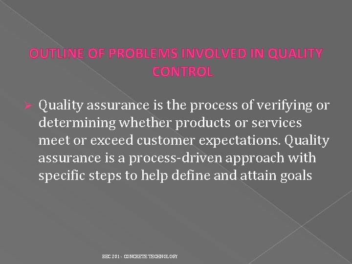 OUTLINE OF PROBLEMS INVOLVED IN QUALITY CONTROL Ø Quality assurance is the process OUTLINE OF PROBLEMS INVOLVED IN QUALITY CONTROL Ø Quality assurance is the process