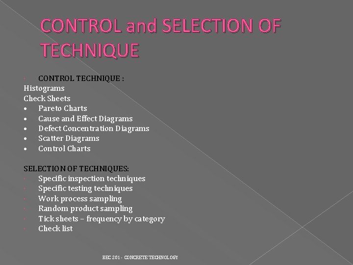 CONTROL and SELECTION OF TECHNIQUE CONTROL TECHNIQUE : Histograms Check Sheets • Pareto Charts CONTROL and SELECTION OF TECHNIQUE CONTROL TECHNIQUE : Histograms Check Sheets • Pareto Charts