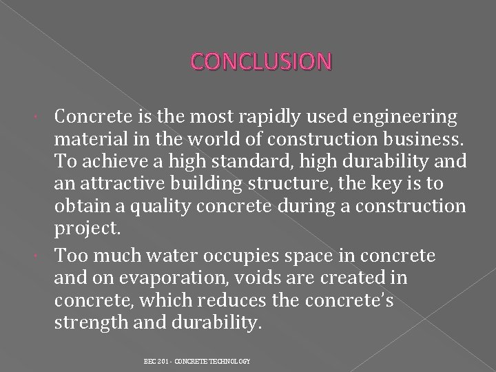 CONCLUSION Concrete is the most rapidly used engineering material in the world of construction CONCLUSION Concrete is the most rapidly used engineering material in the world of construction