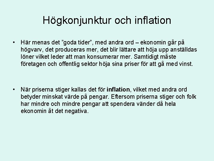 Högkonjunktur och inflation • Här menas det ”goda tider”, med andra ord – ekonomin