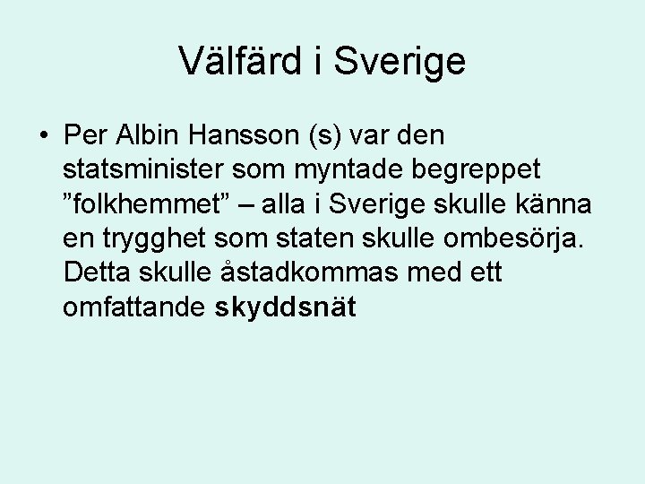 Välfärd i Sverige • Per Albin Hansson (s) var den statsminister som myntade begreppet