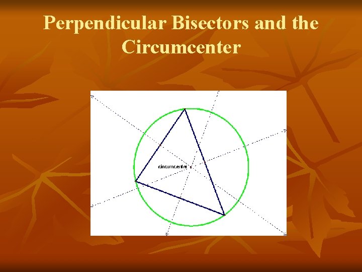 Perpendicular Bisectors and the Circumcenter 