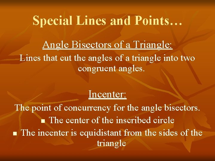 Special Lines and Points… Angle Bisectors of a Triangle: Lines that cut the angles