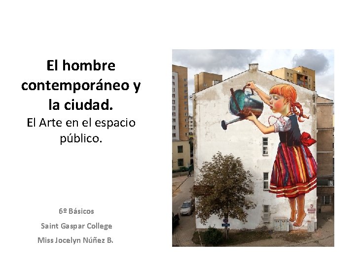 El hombre contemporáneo y la ciudad. El Arte en el espacio público. 6º Básicos