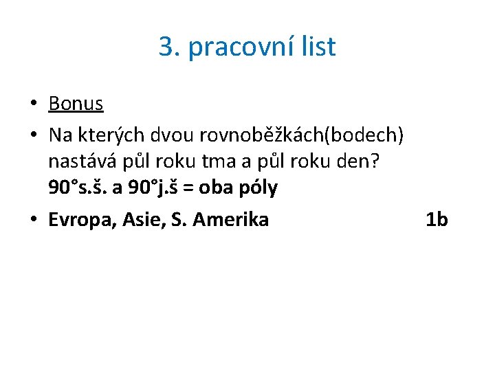 3. pracovní list • Bonus • Na kterých dvou rovnoběžkách(bodech) nastává půl roku tma