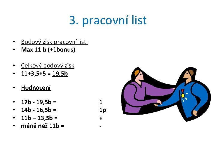 3. pracovní list • Bodový zisk pracovní list: • Max 11 b (+1 bonus)