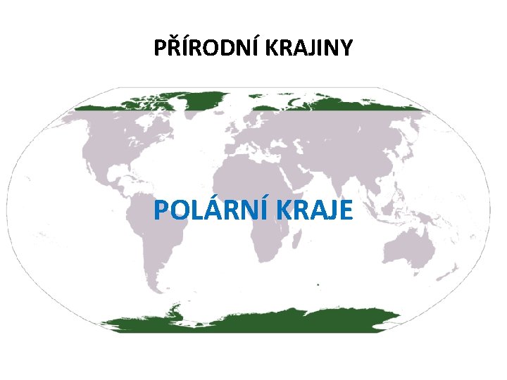 PŘÍRODNÍ KRAJINY POLÁRNÍ KRAJE 