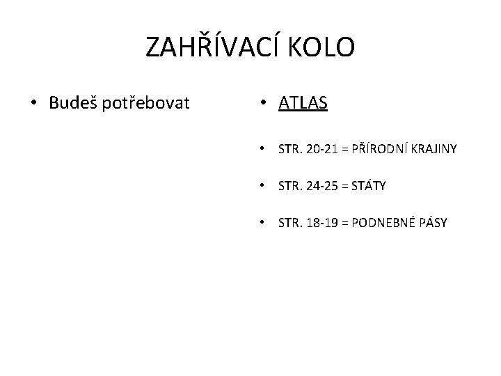 ZAHŘÍVACÍ KOLO • Budeš potřebovat • ATLAS • STR. 20 -21 = PŘÍRODNÍ KRAJINY