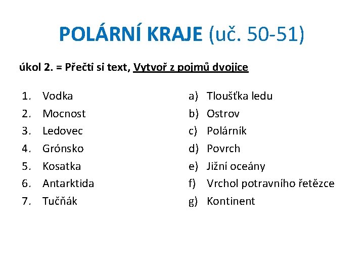 POLÁRNÍ KRAJE (uč. 50 -51) úkol 2. = Přečti si text, Vytvoř z pojmů