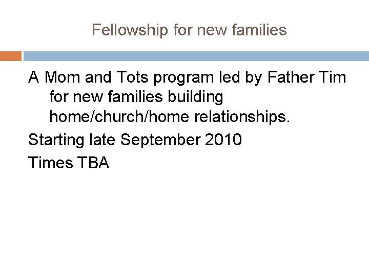 Fellowship for new families A Mom and Tots program led by Father Tim for