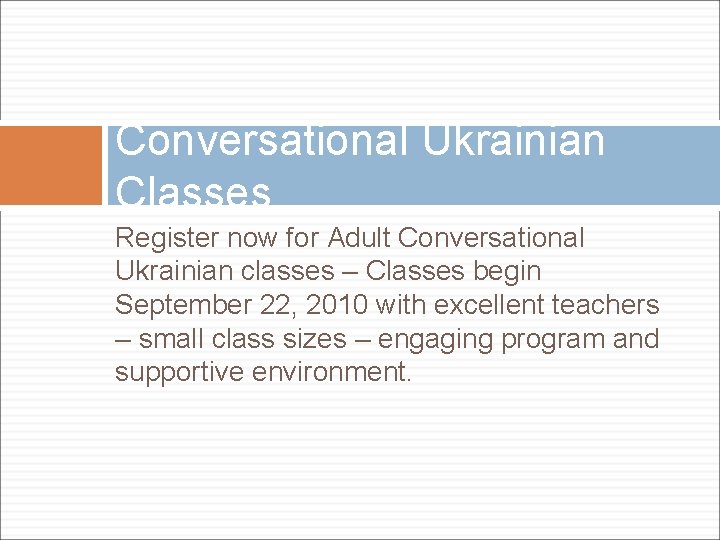 Conversational Ukrainian Classes Register now for Adult Conversational Ukrainian classes – Classes begin September