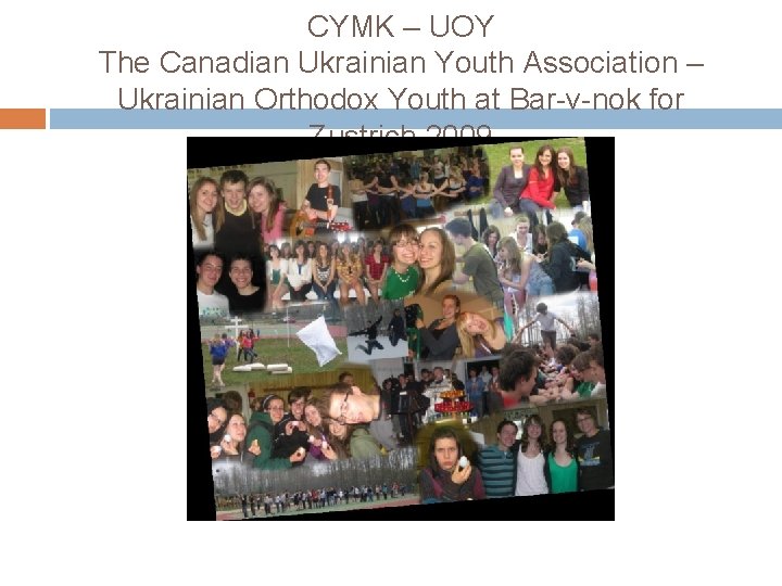 CYMK – UOY The Canadian Ukrainian Youth Association – Ukrainian Orthodox Youth at Bar-v-nok