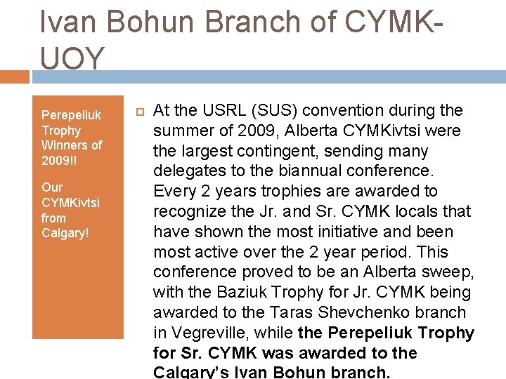 Ivan Bohun Branch of CYMKUOY Perepeliuk Trophy Winners of 2009!! Our CYMKivtsi from Calgary!